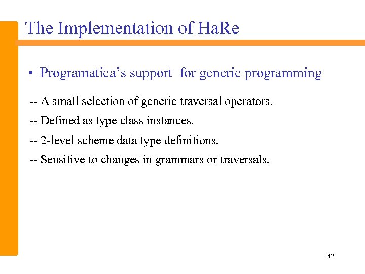 The Implementation of Ha. Re • Programatica’s support for generic programming -- A small