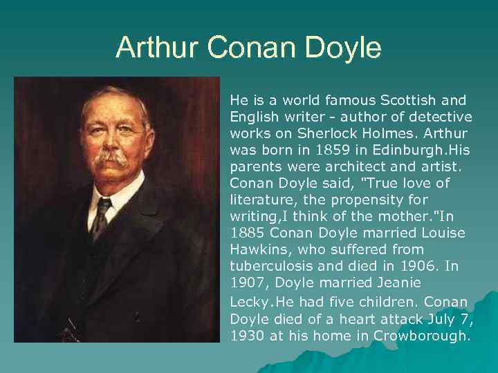 Arthur Conan Doyle u He is a world famous Scottish and English writer -