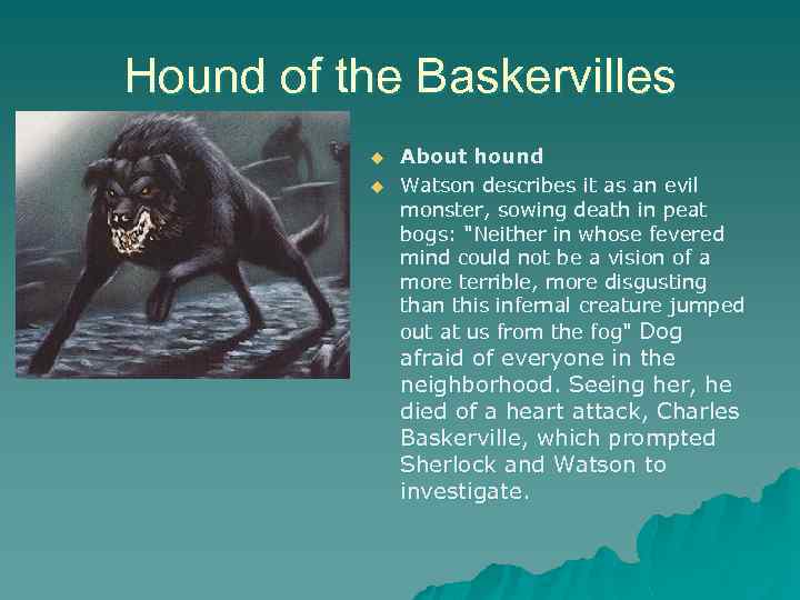 Hound of the Baskervilles u u About hound Watson describes it as an evil