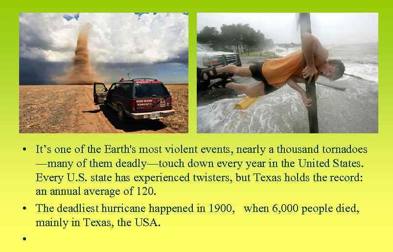  • It’s one of the Earth's most violent events, nearly a thousand tornadoes