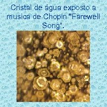 Cristal de água exposto a musica de Chopin 