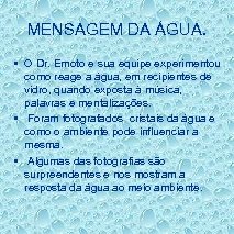 MENSAGEM DA ÁGUA. • O Dr. Emoto e sua equipe experimentou como reage a
