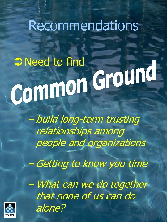 Recommendations Ü Need to find – build long-term trusting relationships among people and organizations
