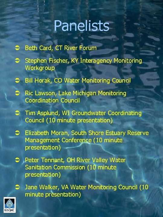 Panelists Ü Beth Card, CT River Forum Ü Stephen Fischer, KY Interagency Monitoring Workgroup