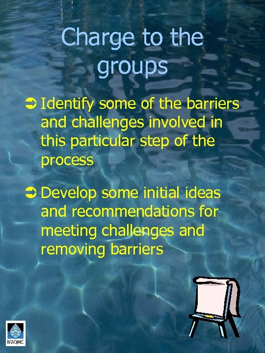 Charge to the groups Ü Identify some of the barriers and challenges involved in