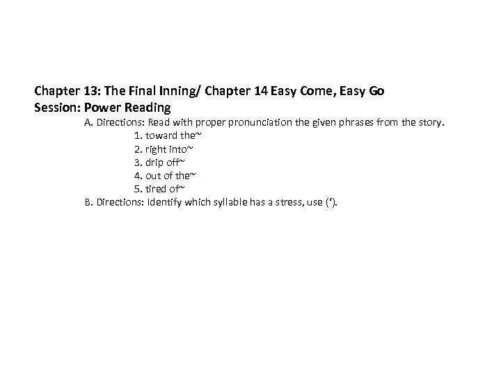 Chapter 13: The Final Inning/ Chapter 14 Easy Come, Easy Go Session: Power Reading