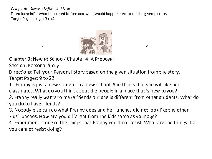 C. Infer the Scenes: Before and Next Directions: Infer what happened before and what