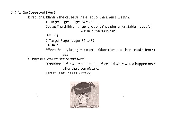B. Infer the Cause and Effect Directions: Identify the cause or the effect of
