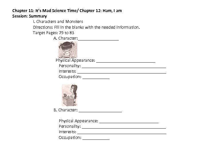 Chapter 11: It’s Mad Science Time/ Chapter 12: Ham, I am Session: Summary I.