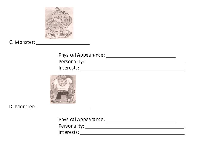 C. Monster: __________ Physical Appearance: _____________ Personality: ___________________ Interests: ____________________ D. Monster: __________ Physical