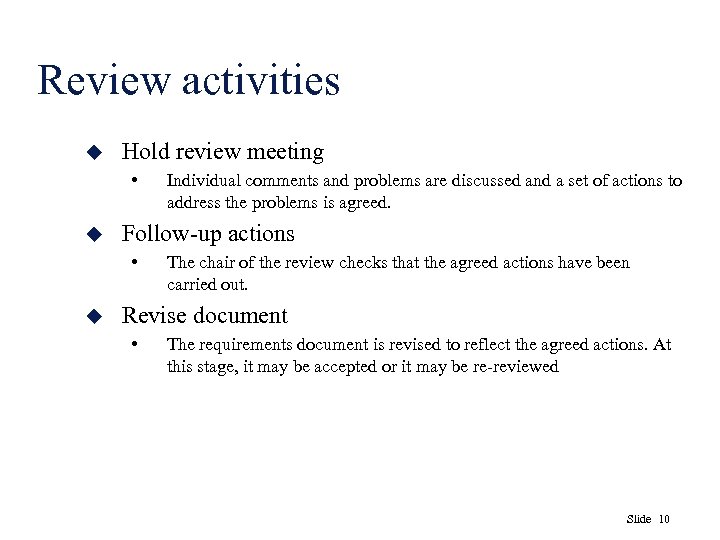 Review activities u Hold review meeting • u Follow-up actions • u Individual comments