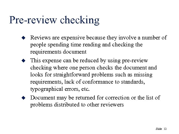 Pre-review checking u u u Reviews are expensive because they involve a number of