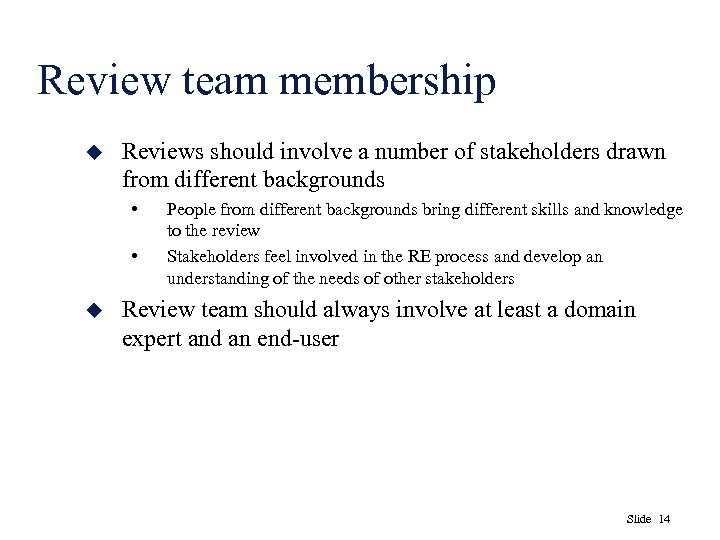 Review team membership u Reviews should involve a number of stakeholders drawn from different