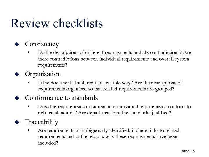 Review checklists u Consistency • u Organisation • u Is the document structured in