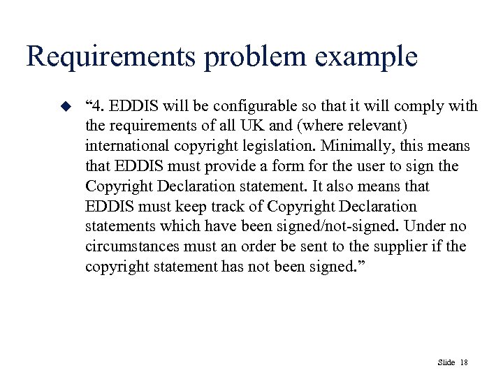 Requirements problem example u “ 4. EDDIS will be configurable so that it will