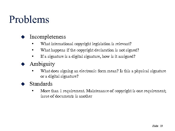 Problems u Incompleteness • • • u Ambiguity • u What international copyright legislation