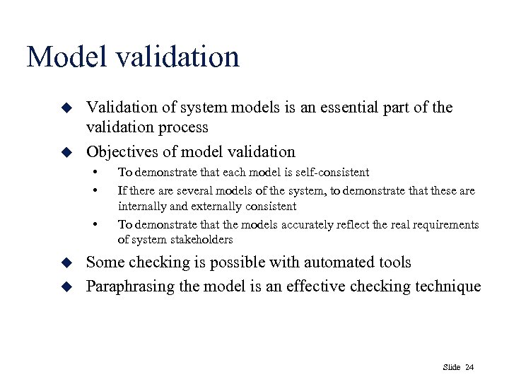 Model validation u u Validation of system models is an essential part of the