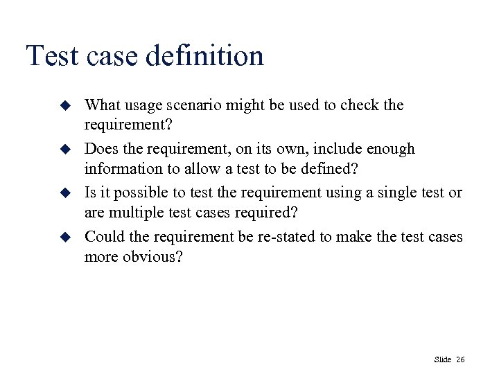 Test case definition u u What usage scenario might be used to check the