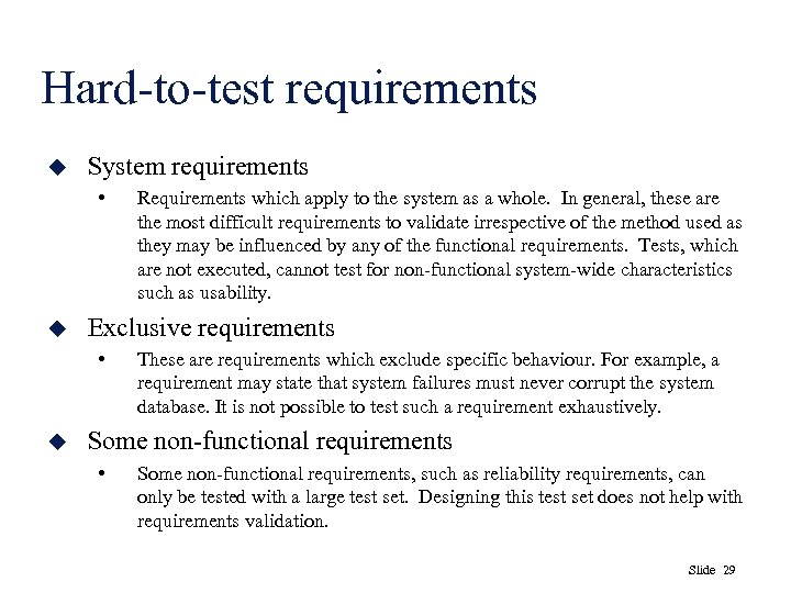 Hard-to-test requirements u System requirements • u Exclusive requirements • u Requirements which apply