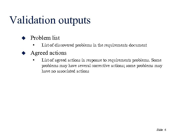 Validation outputs u Problem list • u List of discovered problems in the requirements