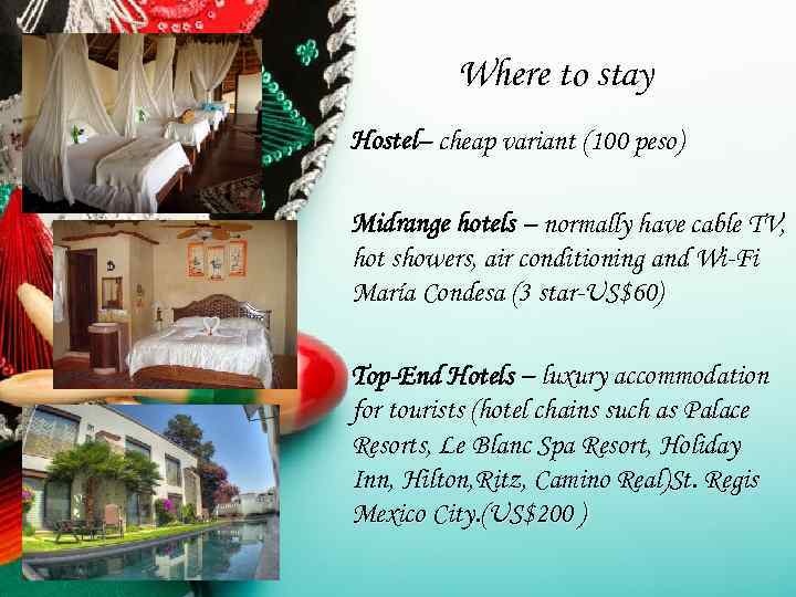 Where to stay Hostel– cheap variant (100 peso) Midrange hotels – normally have cable