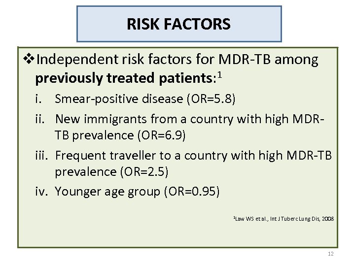 RISK FACTORS v. Independent risk factors for MDR-TB among previously treated patients: 1 i.