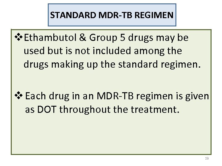 STANDARD MDR-TB REGIMEN v. Ethambutol & Group 5 drugs may be used but is
