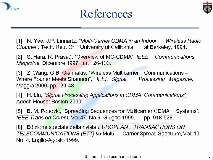 References [1] N. Yee, J. P. Linnartz, “Multi-Carrier CDMA in an Indoor Wireless Radio