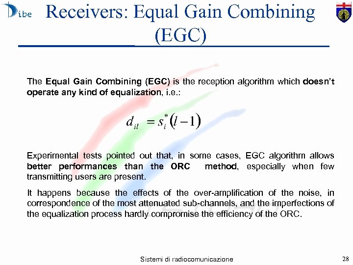 Receivers: Equal Gain Combining (EGC) The Equal Gain Combining (EGC) is the reception algorithm