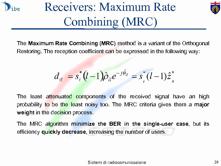 Receivers: Maximum Rate Combining (MRC) The Maximum Rate Combining (MRC) method is a variant