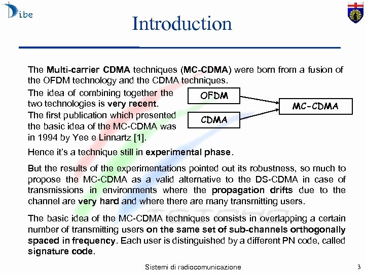 Introduction The Multi-carrier CDMA techniques (MC-CDMA) were born from a fusion of the OFDM