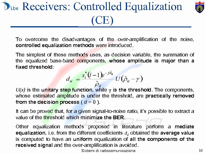 Receivers: Controlled Equalization (CE) To overcome the disadvantages of the over-amplification of the noise,