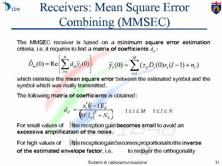 Receivers: Mean Square Error Combining (MMSEC) The MMSEC receiver is based on a minimum
