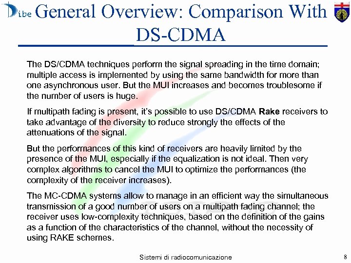 General Overview: Comparison With DS-CDMA The DS/CDMA techniques perform the signal spreading in the