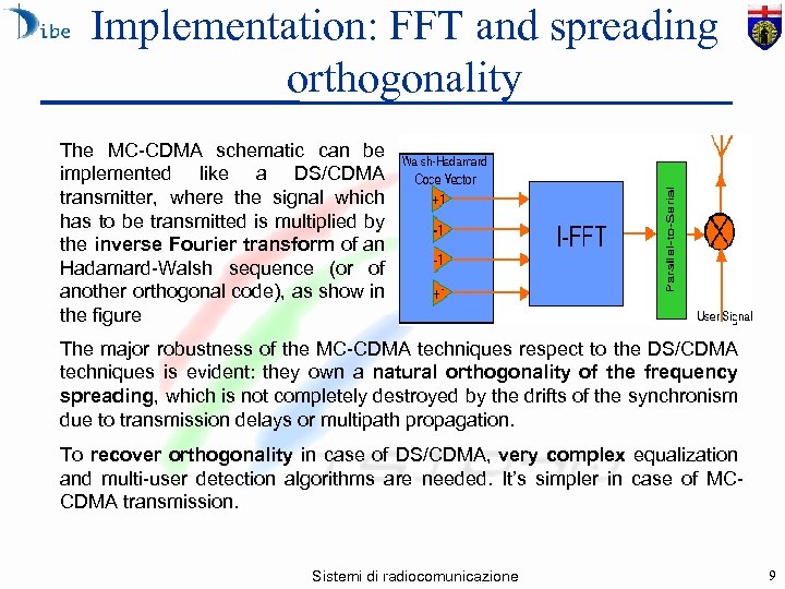 Implementation: FFT and spreading orthogonality The MC-CDMA schematic can be implemented like a DS/CDMA