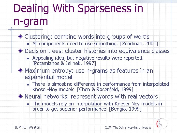 Dealing With Sparseness in n-gram Clustering: combine words into groups of words n All