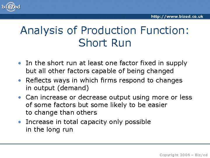 http: //www. bized. co. uk Analysis of Production Function: Short Run • In the