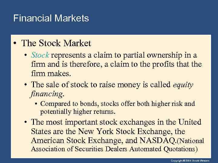 Financial Markets • The Stock Market • Stock represents a claim to partial ownership