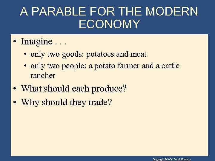 A PARABLE FOR THE MODERN ECONOMY • Imagine. . . • only two goods: