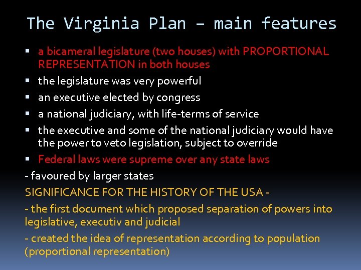 The Virginia Plan – main features a bicameral legislature (two houses) with PROPORTIONAL REPRESENTATION