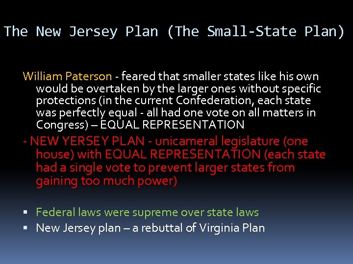 The New Jersey Plan (The Small-State Plan) William Paterson - feared that smaller states