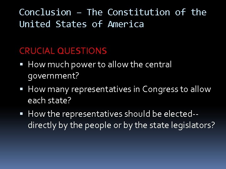 Conclusion – The Constitution of the United States of America CRUCIAL QUESTIONS How much
