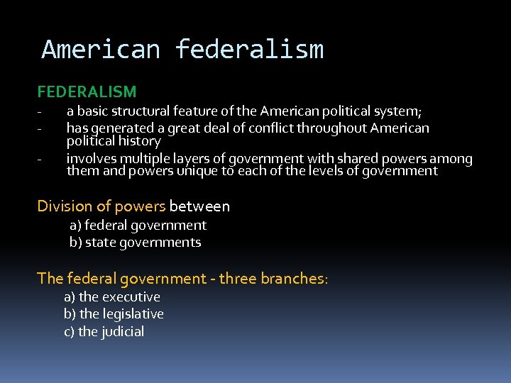 American federalism FEDERALISM - a basic structural feature of the American political system; has
