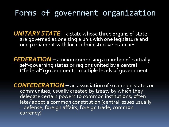 Forms of government organization UNITARY STATE – a state whose three organs of state