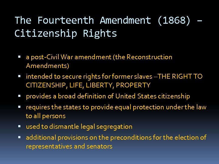 The Fourteenth Amendment (1868) – Citizenship Rights a post-Civil War amendment (the Reconstruction Amendments)