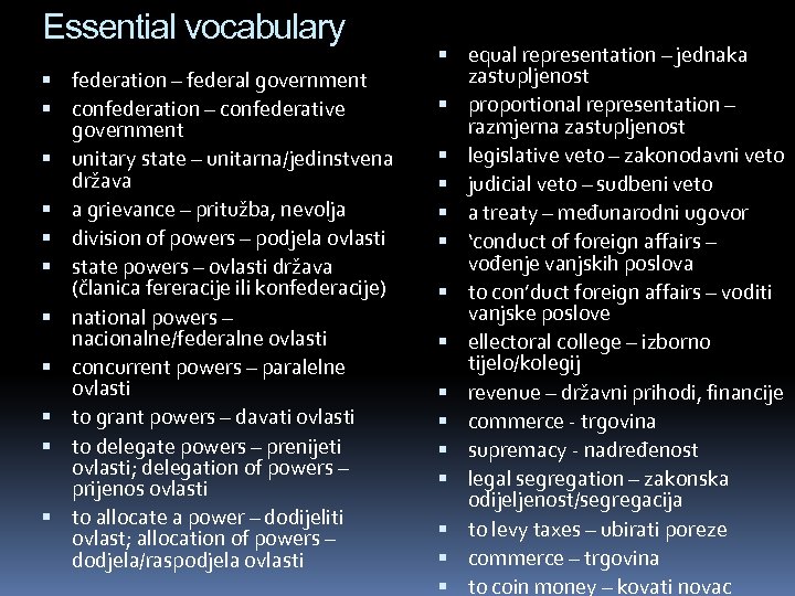 Essential vocabulary federation – federal government confederation – confederative government unitary state – unitarna/jedinstvena