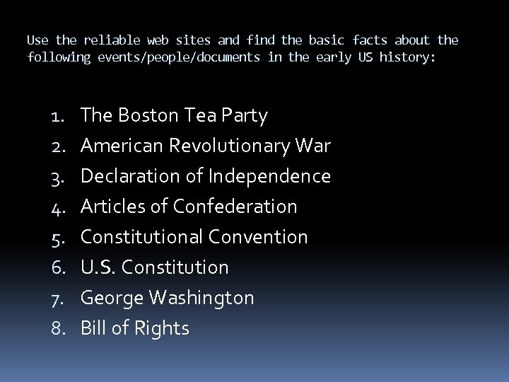 Use the reliable web sites and find the basic facts about the following events/people/documents