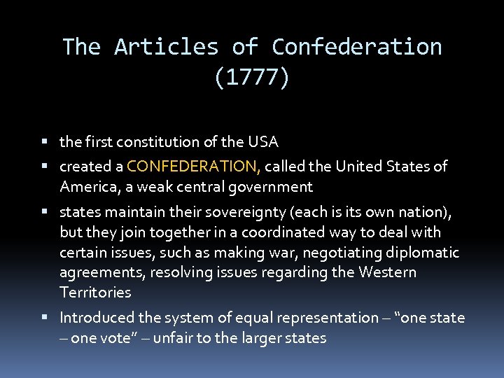 The Articles of Confederation (1777) the first constitution of the USA created a CONFEDERATION,