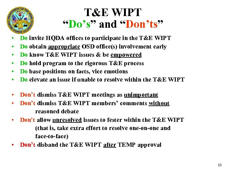 T&E WIPT “Do’s” and “Don’ts” • • • Do invite HQDA offices to participate