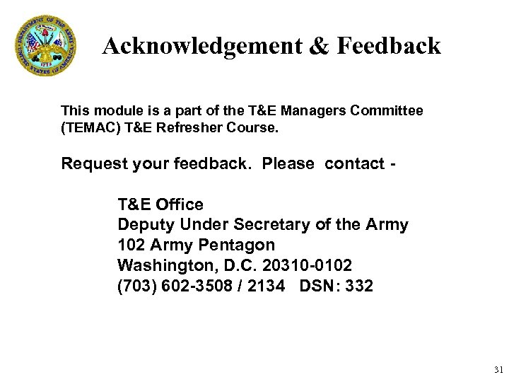 Acknowledgement & Feedback This module is a part of the T&E Managers Committee (TEMAC)